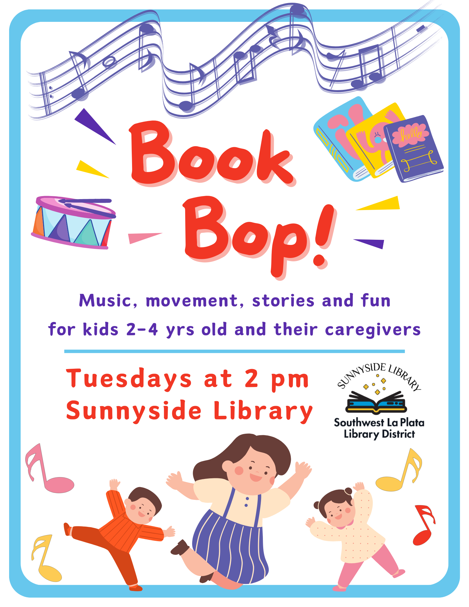 Musical notes on a scale, a drum and pile of books above the words "Book Bop" Music, movement, stories and fun for kids 2-4 yrs old and their caregivers. Tuesday at 2 pm, Sunnyside Library. Below the text are three young children dancing around musical notes. The Sunnyside/Southwest La Plata Library District logo shows an open book with "magic" floating above the pages.