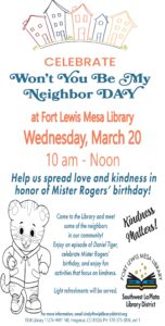Celebrate Won't You Be My Neighbor Day at Fort Lewis Mesa Library, Wednesday, March 20, 10 am - noon.