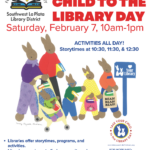 Fort Lewis Mesa Library, Southwest La Plata Library District, Take your Child to the Library Day, Saturday, February 7, 10am-1pm. Activities all day! Storytimes at 10:30, 11:30, & 12:30. Libraries offer story times, programs, and activities. Libraries are places to find community and make new friends. Libraries offer opportunities to learn new things via books, audiobooks, DVDs, and more! For more info: Email: cindy@swlplibrarydistrict.org 11274 HWY 140, Hesperus, CO) (970) 425-5610, ext. 1 www.swlplibrarydistrict.org